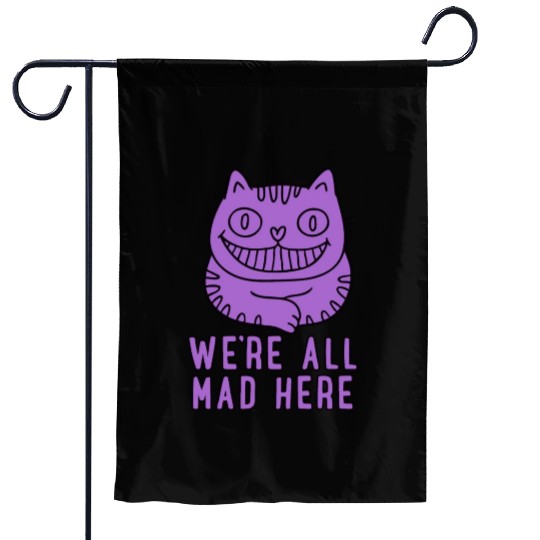 We re All Mad Here Garden Flags