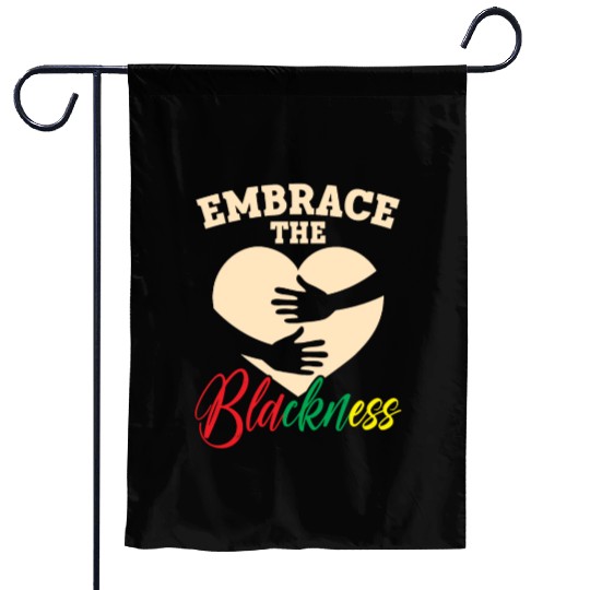 Embrace The Blackness Black History Month Melanin Garden Flags