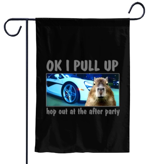 Ok I Pull Up Capybara Meme After Party Rap Song ar Garden Flags