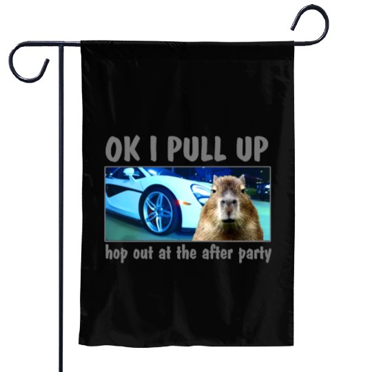 Ok I Pull Up Capybara Meme After Party Rap Song ar Garden Flags