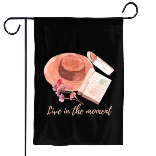 Live in the moment Garden Flags