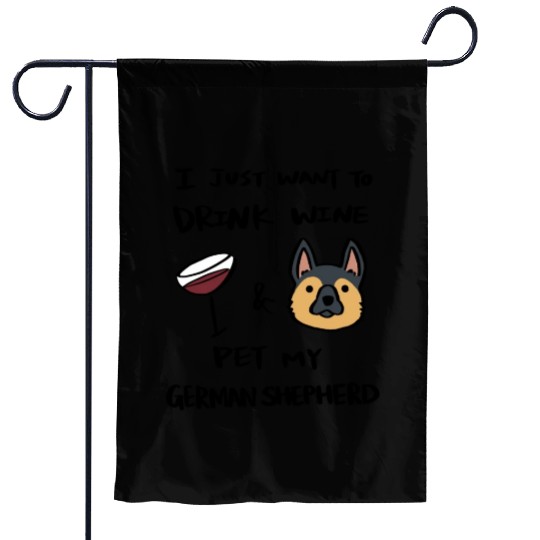 I Just Want To Drink Wine German Shepherd Garden Flags