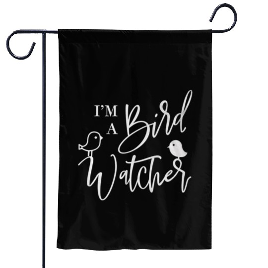 I m a bird watcher Garden Flags