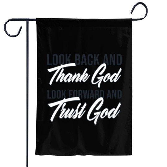 Look back and thank God look forward and trust God Garden Flags