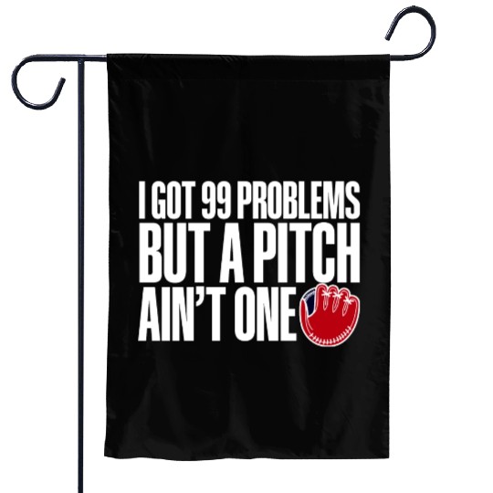 I Got 99 Problems But A Pitch Ain't One 3 Garden Flags