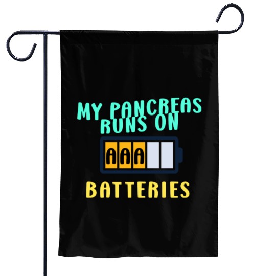 My Pancreas Runs On AAA Batteries Funny Diabetics Garden Flags