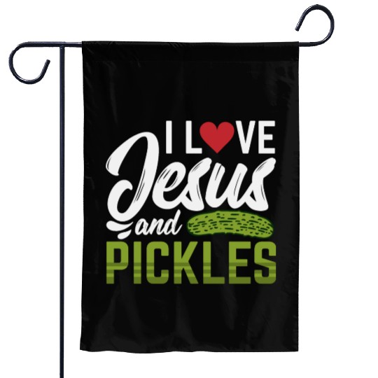 I Love Jesus And Pickles Garden Flags