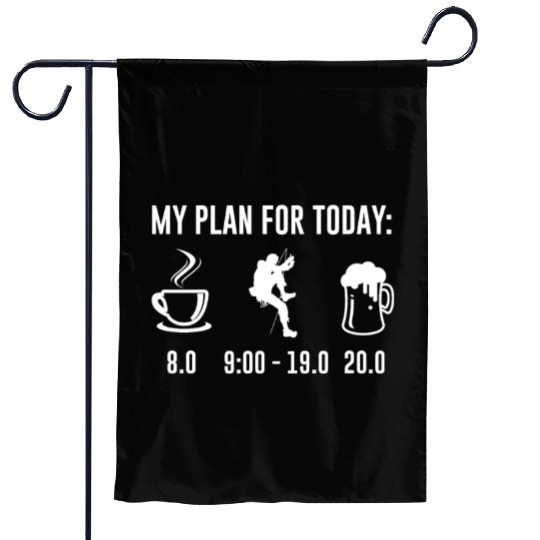 My Plan For Today Climbing Bouldering Climbing Garden Flags