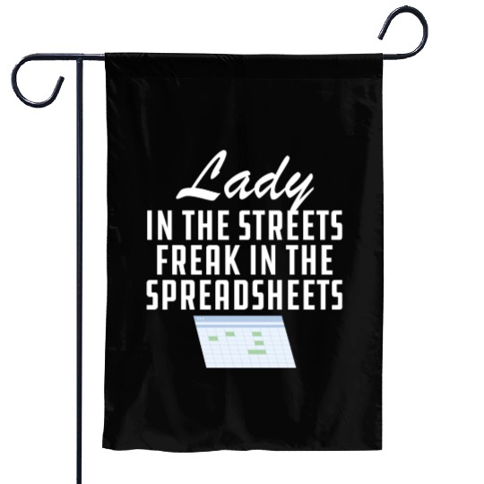Lady in the streets freak in the spreadsheets Garden Flags