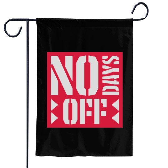 no days off quote Garden Flags