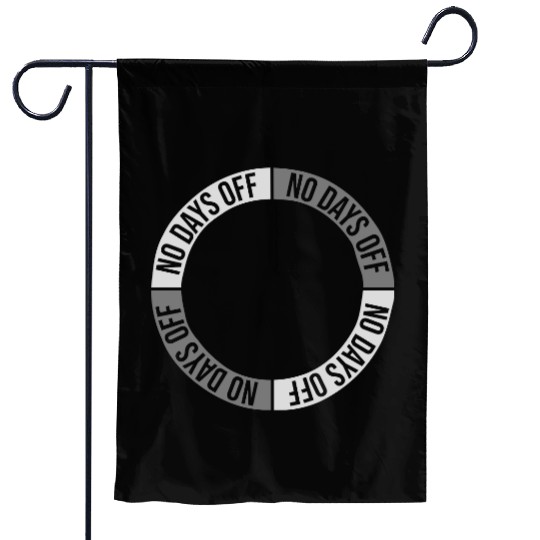 no days off quote Garden Flags