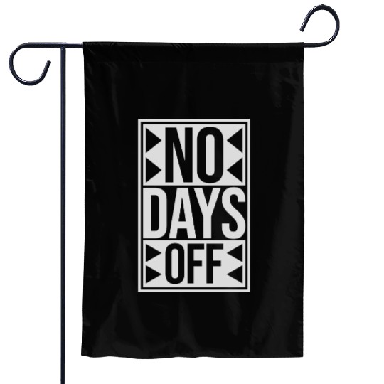 no days off quote Garden Flags