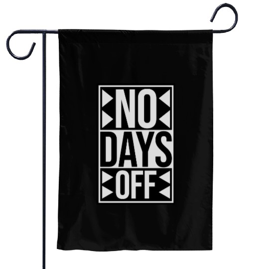 no days off quote Garden Flags