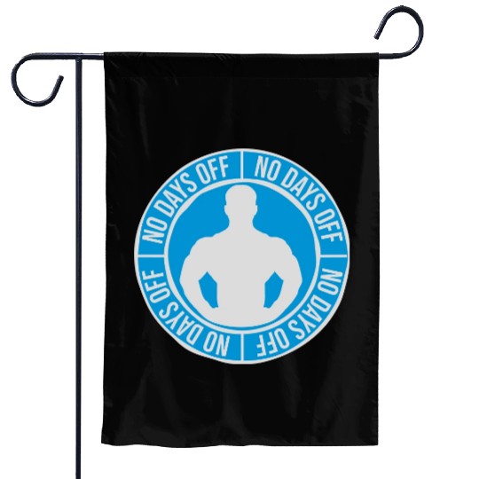 no days off quote Garden Flags