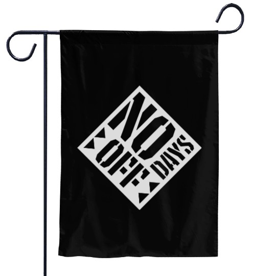 no days off quote Garden Flags