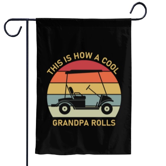 This is how a cool grandpa rolls - Golf Garden Flags