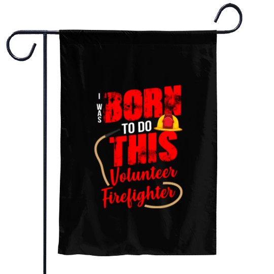 Born To Do This Volunteer Firefighter Garden Flags