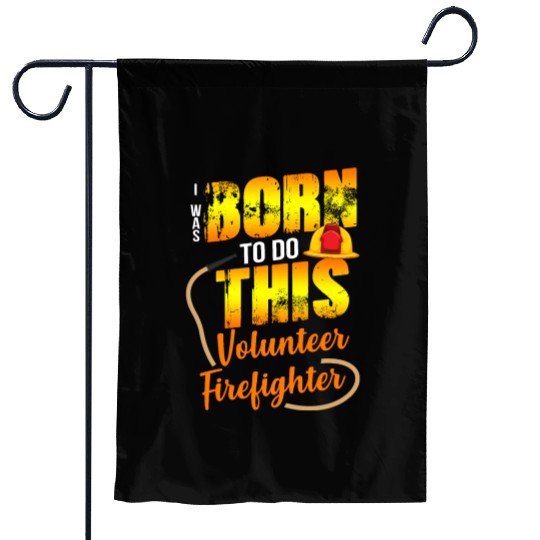 Firefighting Volunteer Born To Do This Garden Flags