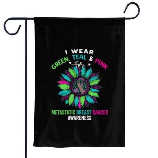 I Wear Green Teal Pink For Metastatic Breast Garden Flags