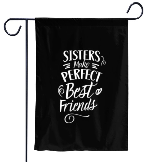 Sisters Make Perfect Best Friends Sister Friend Garden Flags
