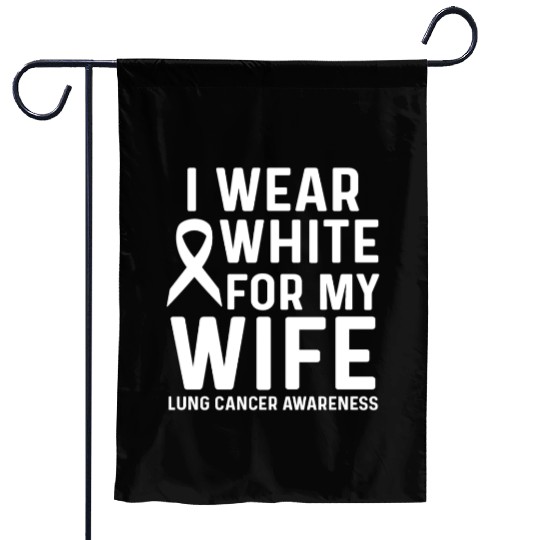 I Wear White for My Wife Lung Cancer Awareness Garden Flags