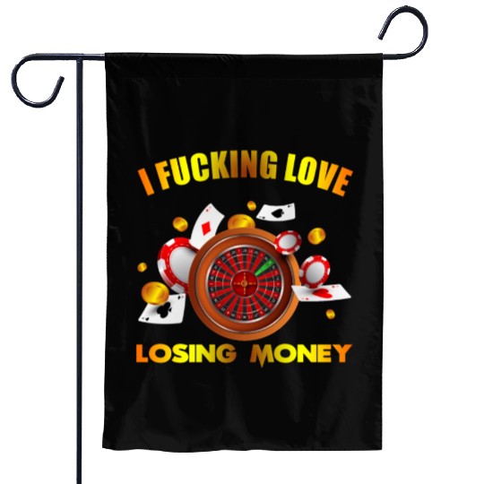 I love losing money Garden Flags