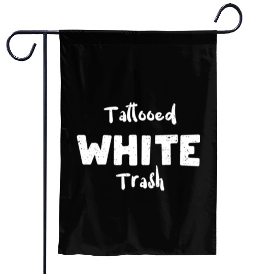 Tattooed White Trash - Tattoos Garden Flags