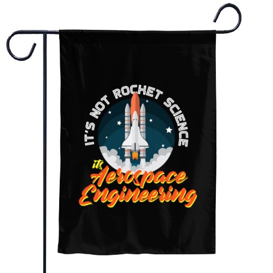 It s Not Rocket Science It s Aerospace Engineering Garden Flags