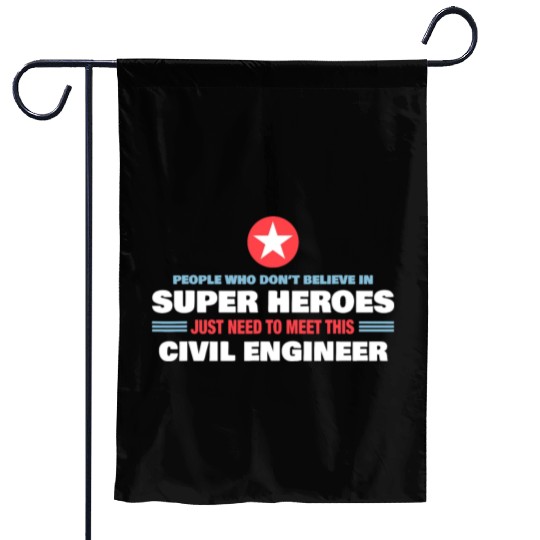 People Who Don t Believe Super Hero Civil Engineer Garden Flags