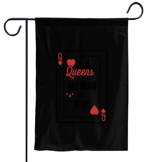 Queens Are Born In April Birthday Date Girls Women Garden Flags