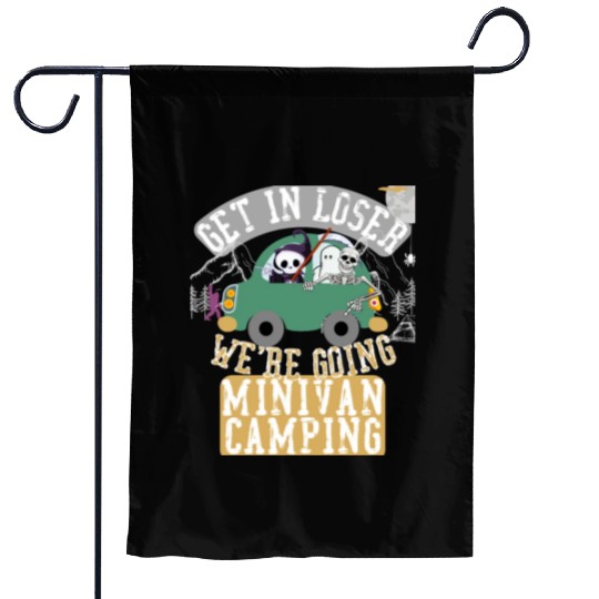 Get in loser we're going minivan camping Garden Flags
