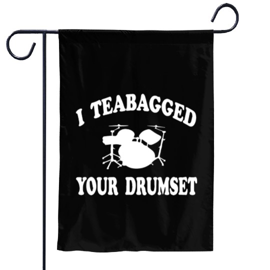 I Teabagged Your Drumset Step Brothers Garden Flags