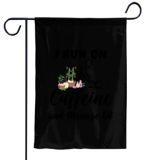 Massage Therapist I Run On Caffeine Massage Oil Garden Flags