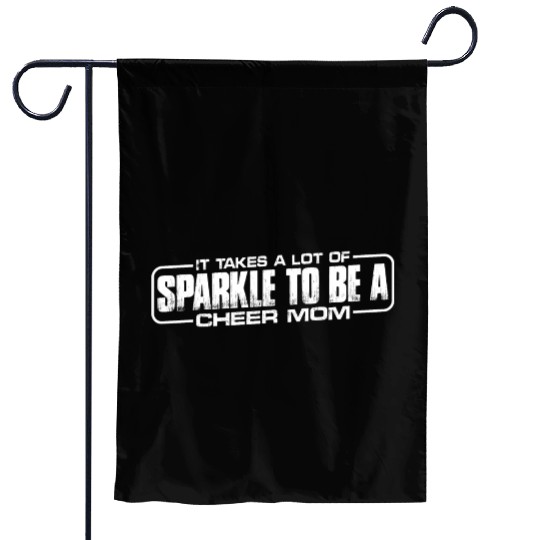 It Takes A Lot Of Sparkle To Be A Cheer Mom 4 Garden Flags