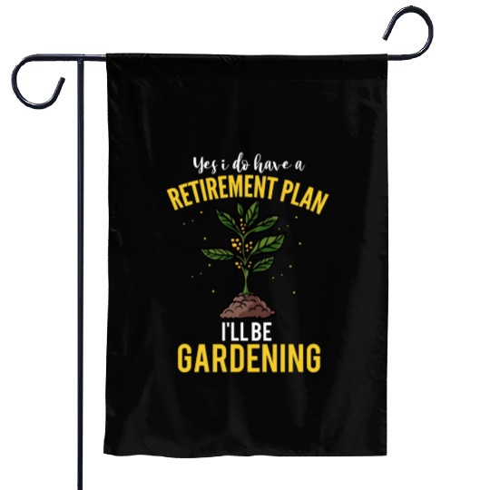 Yes I Do Have A Retirement Plan Gardening Plants Garden Flags