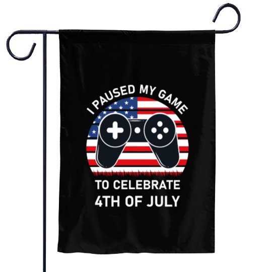 4th of july Gamer I paused my game to Celebrate Garden Flags