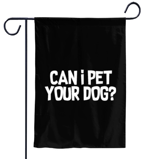 Can I Pet Your Dog? Garden Flags