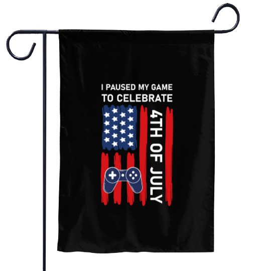 4th of july Gamer I paused my game to Celebrate Garden Flags
