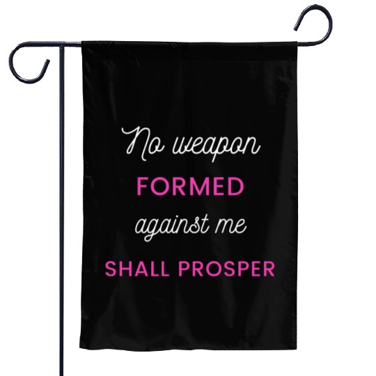 No Weapon Formed Against Me Shall Prosper Garden Flags