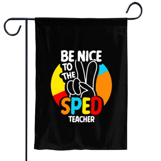 Be Nice To The Sped Teacher Special Education Cute Garden Flags