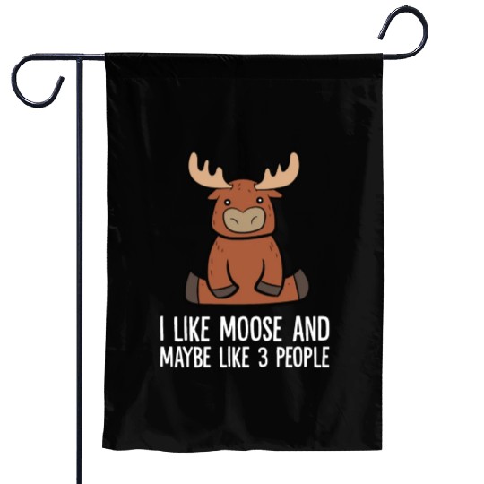 I Like Moose And Maybe Like 3 People Garden Flags