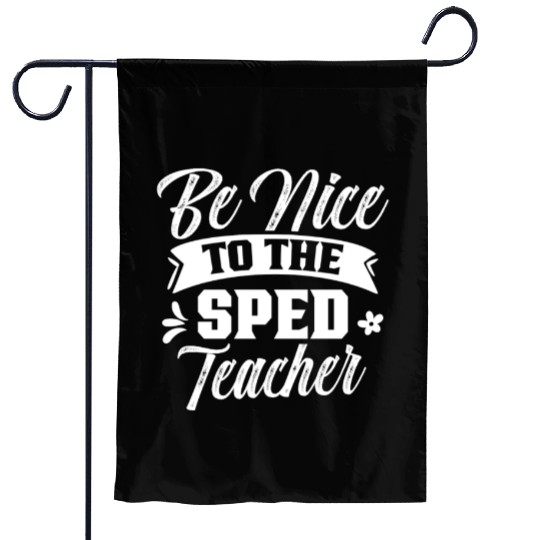 Be Nice To The Sped Teacher Cute Special Education Garden Flags