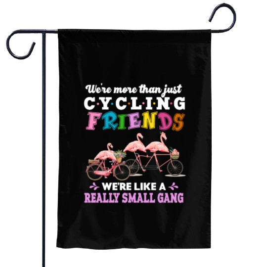 We're More Than Just Cycling Friends Funny Garden Flags