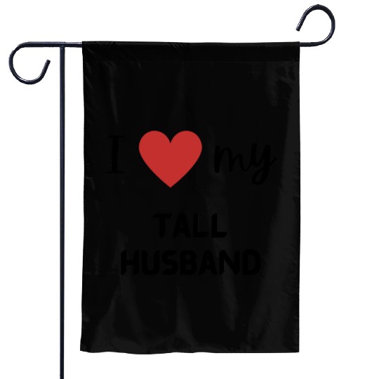 I love my tall husband funny matching couple Garden Flags
