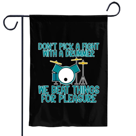 Don't Pick A Fight With A Drummer Garden Flags