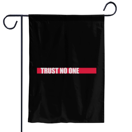 trust no one quote Garden Flags