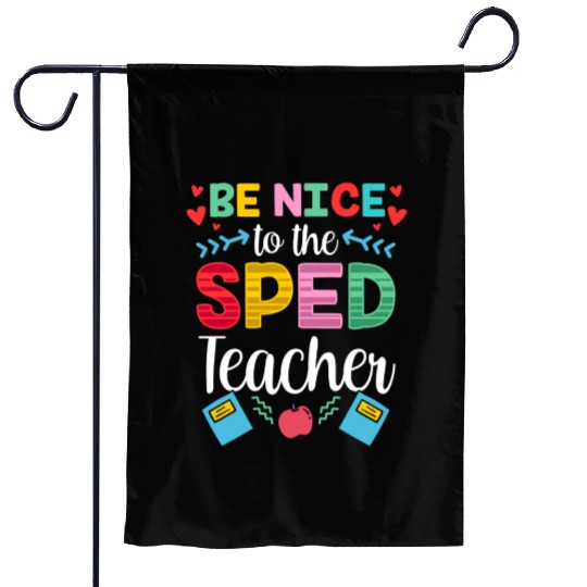 Be Nice To The Sped Teacher Special Education Cute Garden Flags
