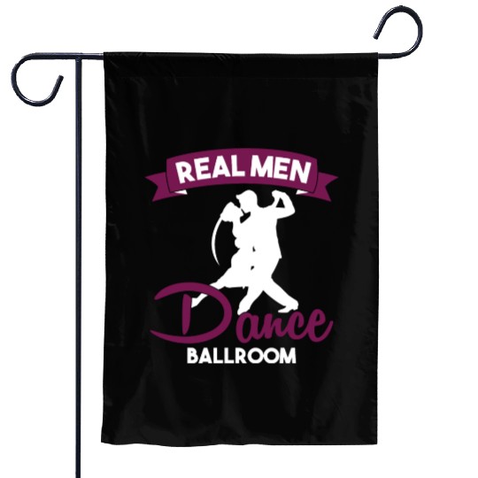 Funny Dancer Real Men Dance Ballroom Garden Flags