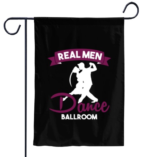 Funny Dancer Real Men Dance Ballroom Garden Flags