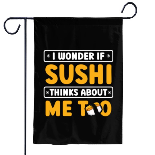 I Wonder If Sushi Thinks About Me Too Food Garden Flags
